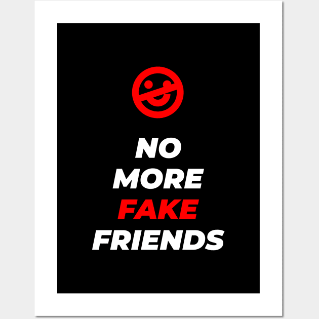 No More Fake Friends Wall Art by GraphicDesigner